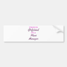 Proud Girlfriend of a Plant Manager Bumper Sticker