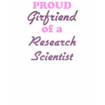 Proud Girlfriend of a Research Scientist t-shirts
