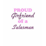 Proud Girlfriend of a Salesman t-shirts