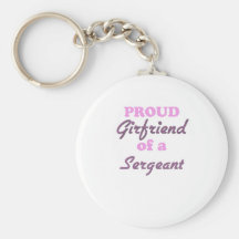 Proud Girlfriend of a Sergeant Keychain