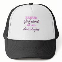 Proud Girlfriend of an Astrologist Trucker Hats