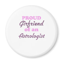 Proud Girlfriend of an Astrologist Fridge Magnets