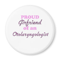 Proud Girlfriend of an Otolaryngologist Magnets