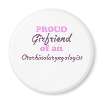 Proud Girlfriend of an Otorhinolaryngologist Fridge Magnets