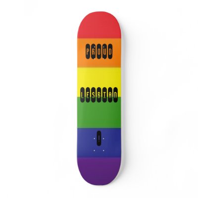Proud Lesbian! Skateboard by hearmeroar18