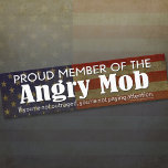 Proud Member of the Angry Mob bumper stickers