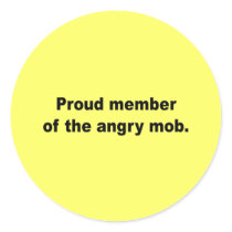 Proud member of the angry mob sticker