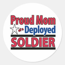 Proud Mom of a Deployed Soldier Round Sticker