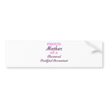 Proud Mother of a Chartered Certified Accountant Bumper Sticker