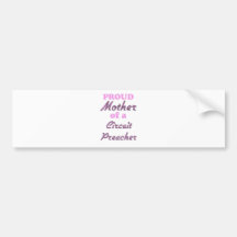 Proud Mother of a Circuit Preacher Bumper Stickers