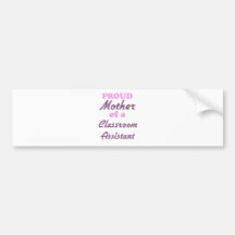Proud Mother of a Classroom Assistant Bumper Stickers