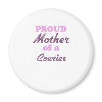 Proud Mother of a Courier Fridge Magnets