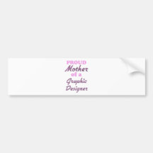 Proud Mother of a Graphic Designer Bumper Stickers