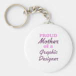Proud Mother of a Graphic Designer Keychain
