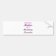Proud Mother of a Marketing Executive Bumper Stickers