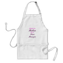 Proud Mother of a Plant Manager Apron