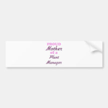 Proud Mother of a Plant Manager Bumper Sticker