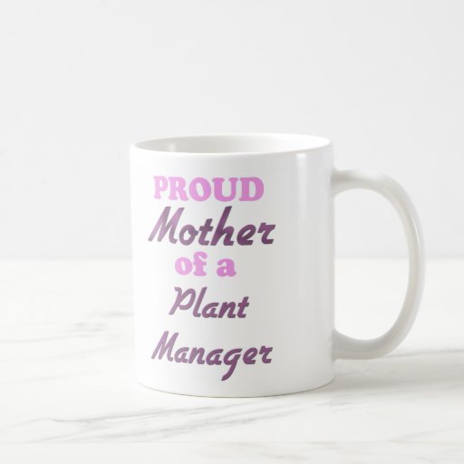 Proud Mother of a Plant Manager Coffee Mug