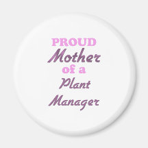 Proud Mother of a Plant Manager Refrigerator Magnets