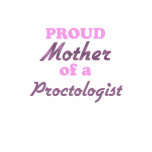 Proud Mother of a Proctologist t-shirts
