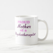 Proud Mother of a Psychotherapist Mugs