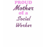 Proud Mother of a Social Worker t-shirts