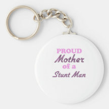 Proud Mother of a Stunt Man Key Chains