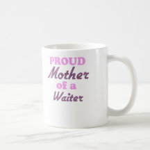 Proud Mother of a Waiter Mugs