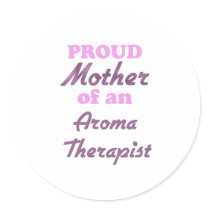 Proud Mother of an Aroma Therapist Stickers