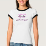 Proud Mother of an Astrologist t-shirts