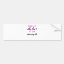 Proud Mother of an Ecologist Bumper Sticker