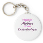 Proud Mother of an Endocrinologist keychains