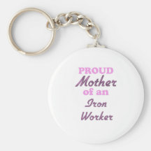 Proud Mother of an Iron Worker Keychain