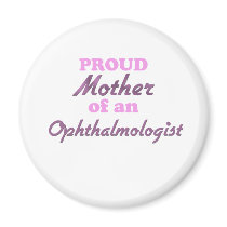 Proud Mother of an Ophthalmologist Refrigerator Magnets