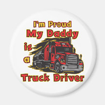 Proud My Daddy is a Truck Driver Refrigerator Magnet