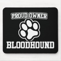 Proud Owner of a Bloodhound Mouse Pads