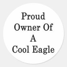 Proud Owner Of A Cool Eagle Sticker