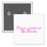 Proud Owner Of Big Boobs Pin