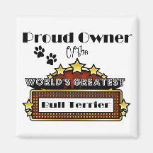 Proud Owner World's Greatest Bull Terrier Magnet