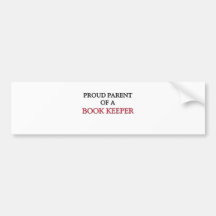 Proud Parent Of A BOOK KEEPER Bumper Stickers