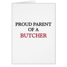 Proud Parent Of A BUTCHER Greeting Card