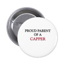 Proud Parent Of A CAPPER Pinback Buttons
