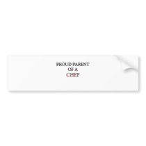 Proud Parent Of A CHEF Bumper Sticker