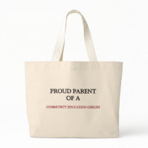 Proud Parent Of A COMMUNITY EDUCATION OFFICER Tote Bag