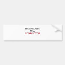 Proud Parent Of A CONDUCTOR Bumper Stickers