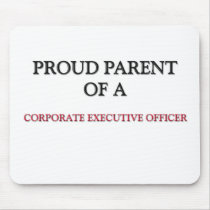 Proud Parent Of A CORPORATE EXECUTIVE OFFICER Mouse Pads