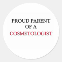 Proud Parent Of A COSMETOLOGIST Round Stickers