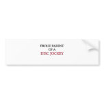 Proud Parent Of A DISC JOCKEY Bumper Sticker