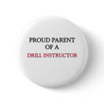 Proud Parent Of A DRILL INSTRUCTOR Pinback Buttons