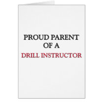 Proud Parent Of A DRILL INSTRUCTOR Greeting Cards